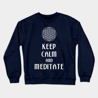 Keep Calm And Meditate - Flower Of Life 2 Crewneck Sweatshirt